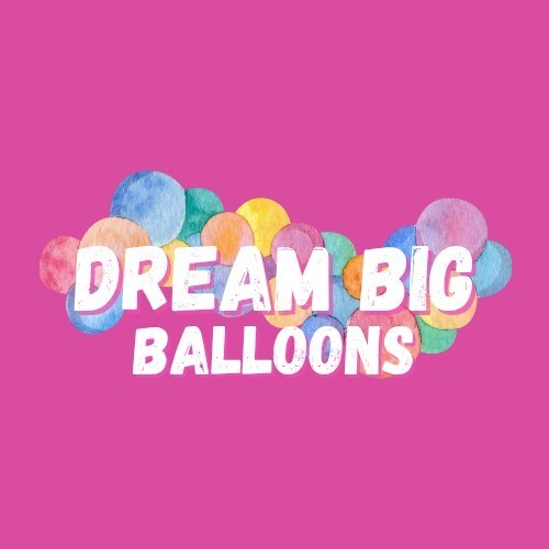 Dream Big Balloons